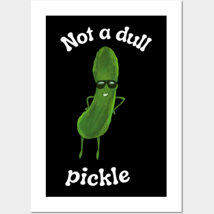 Pickle Pun | Cool Pickle | Not a Dull Pickle Design Posters and Art